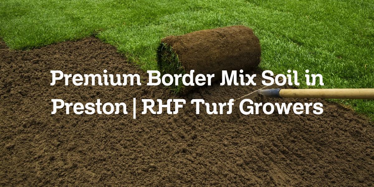 Border mix soil supply Preston