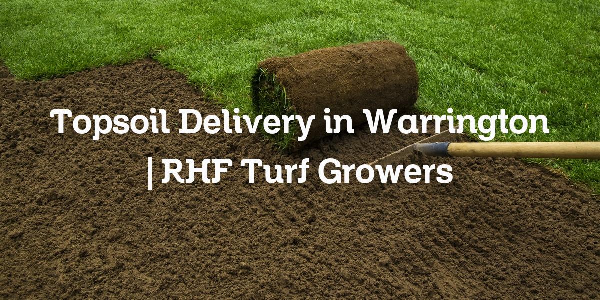 Topsoil delivery in Warrington