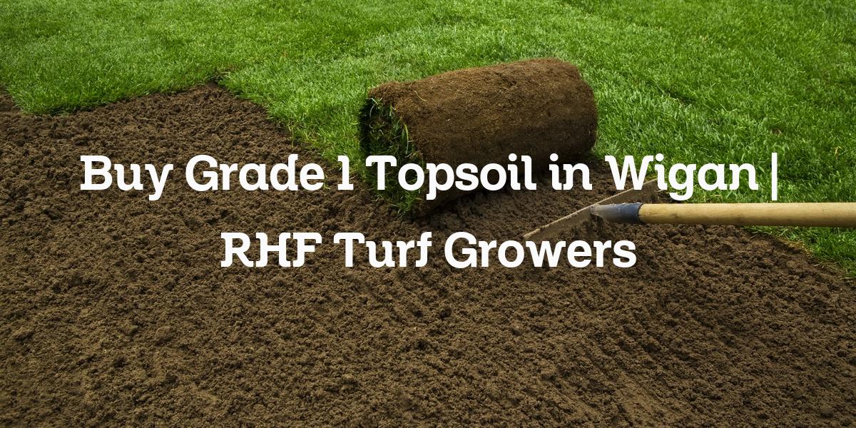 Grade 1 topsoil purchase Wigan