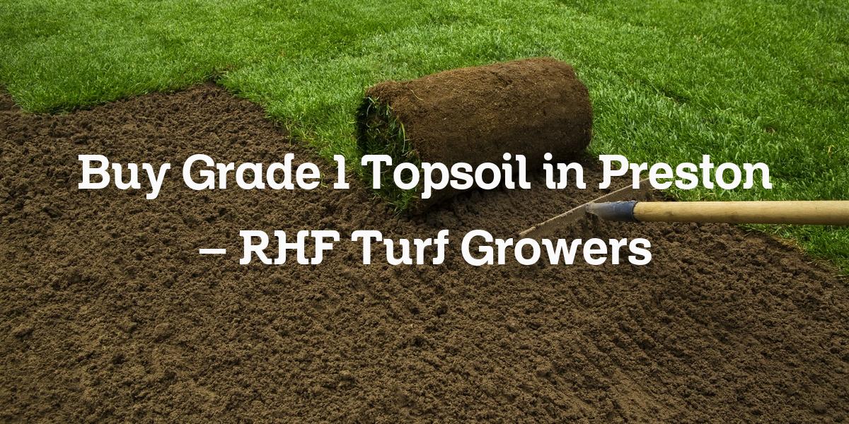 Grade 1 topsoil purchase Preston