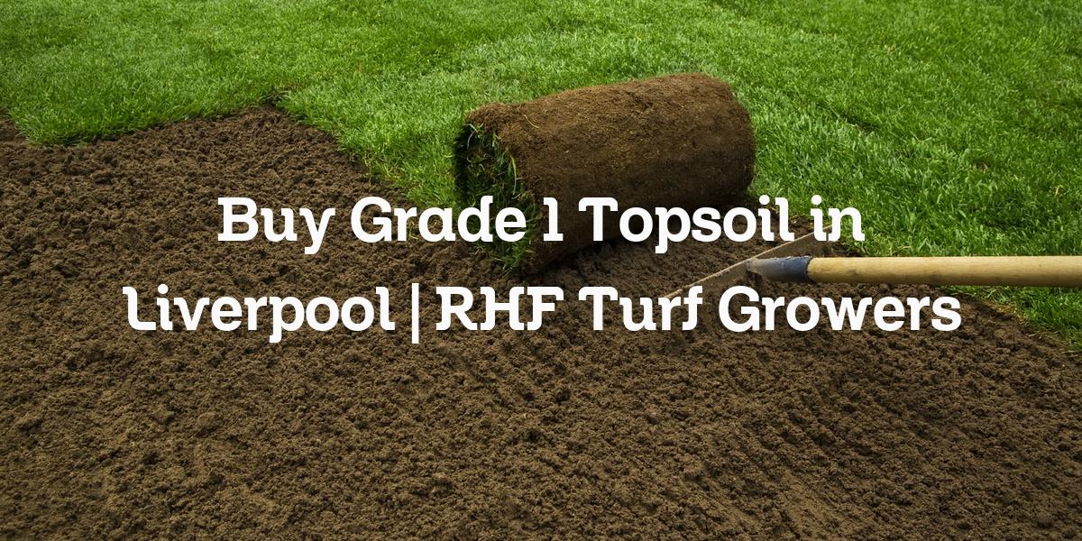 Grade 1 topsoil purchase Liverpool