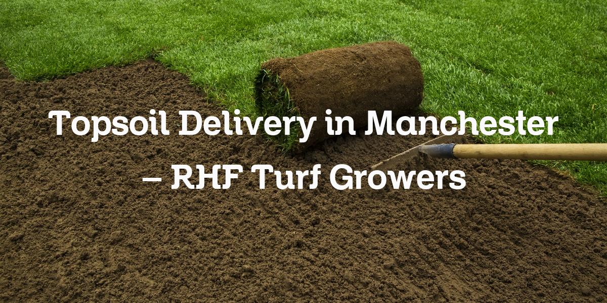 Topsoil delivery Manchester