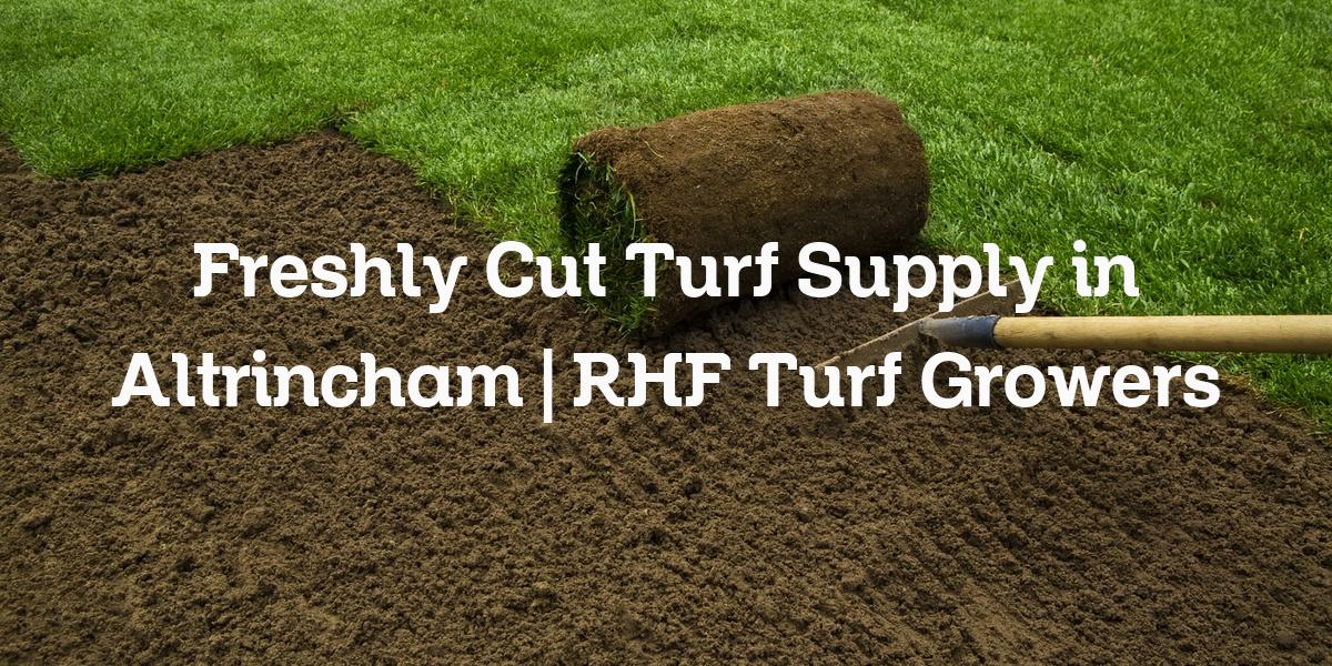 Freshly cut turf supply Altrincham